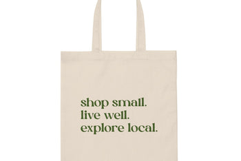 Shop Small, Live Well, Explore Local Tote Bag